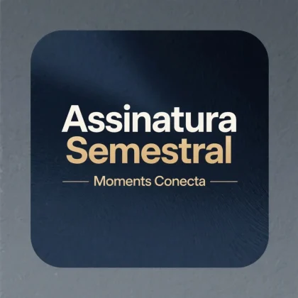 Assinatura Semestral Moments Conecta